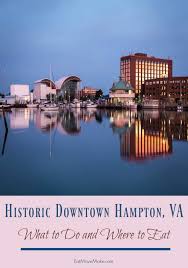 Historic Downtown Hampton Va What To