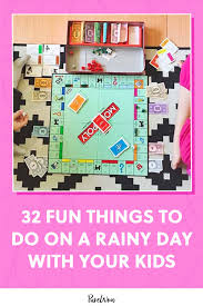 32 fun things to do on a rainy day for