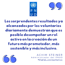PNUD El Salvador - En el #DíaDeLosVoluntarios, quiero elogiar el trabajo de  los voluntarios en todo el mundo, quienes hacen un aporte que será aún más  crucial en el próximo Decenio de