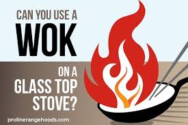 Can You Use A Wok On A Glass Top Stove