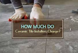 ceramic tile installers charge