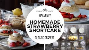 heavenly homemade strawberry shortcake