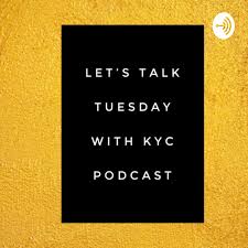 Let’s Talk Tuesday With KYC