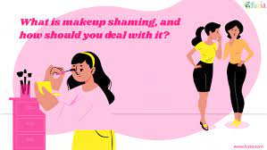 what is makeup shaming and how should