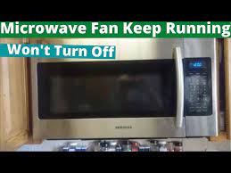 microwave fan keeps running and can not