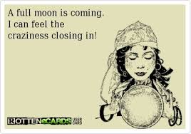 Pin by Teddi Rose on My profession. All things nurse | Full moon quotes, Full moon, Crazy people