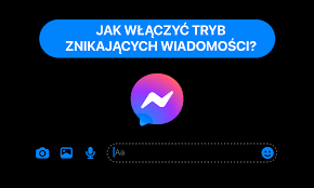 Jak korzystać z trybu znikających wiadomości w Messengerze? - mobiRANK.pl