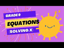 Grade 9 Maths Equations Solving X