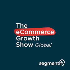 The eCommerce Growth Show Global Series