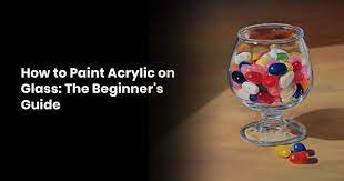 how to paint acrylic on glass a