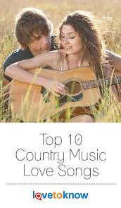 Top 10 Country Music Love Songs Entertainment Board