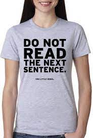 15:10 jordan osmond recommended for you. Women S Do Not Read The Next Sentence T Shirt Funny English Shirt For Women T Shirt Pix Funny Outfits T Shirts For Women Cool T Shirts