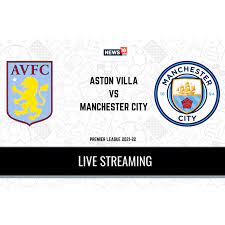 Premier League 2021-22 Aston Villa vs Manchester City LIVE Streaming: When  and Where to Watch Online, TV Telecast, Team News