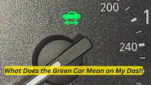 what does the green car mean on my dash