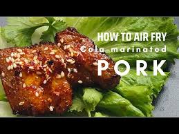 cola marinated pork in the air fryer a