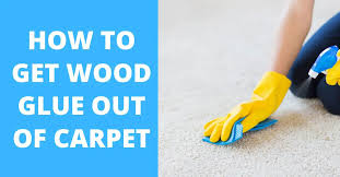 how to get wood glue out of carpet with