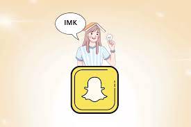 what does imk mean on snapchat techcult