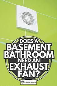 Basement Bathroom Need An Exhaust Fan