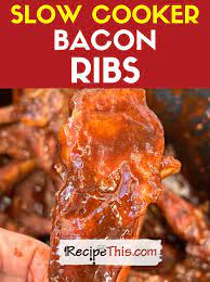 recipe this slow cooker bacon ribs