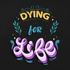 Dying for Life