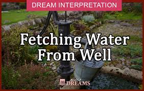 dream about fetching water from a well