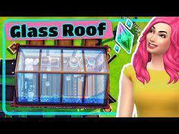 The Sims 4 Glass Roofs Tutorial Using