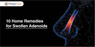10 home remes for swollen adenoids