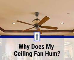 why does my ceiling fan hum 9 humming
