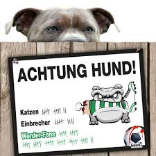 Das böse ende nahm einen langen anlauf, ist nach einer. Neu Hunde Warnschild Bremen Schutzt Dich Vor Werder Fans Achtung Vorsicht Hund Ligakakao De