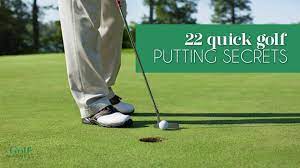22 quick golf putting secrets golf