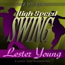 Jazz Journeys Presents High Speed Swing: Lester Young
