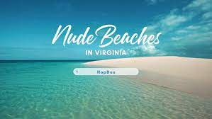 Most Beautiful Nude Beaches in Virginia - Top 5