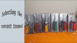 how to select the correct trowel you