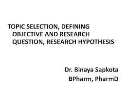 topic selection defining objective and research question researc related presentations