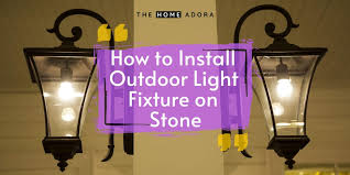 Install Outdoor Light Fixture On Stone