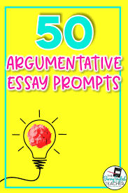 50 argumentative essay prompts for