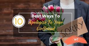 You may not know what to say to your girlfriend, especially if you're more of a showing instead of telling kind of guy. 10 Best Ways To Apologize To Your Girlfriend