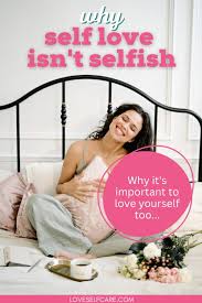 self love isn t selfish it s important