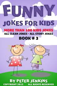 You can tell these knock knock jokes with kids over and over, they are so entertaining. Jokes For Kids All Clean Jokes For Kids Ages 9 12 Book 3 Funny Jokes For Kids Kindle Edition By Jenkins Peter Children Kindle Ebooks Amazon Com