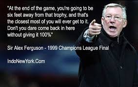 Sir Alex ferguson quote at half time in the 1999 champions league ... via Relatably.com