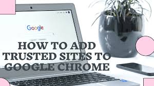 If you haven't installed a browser, you can use your operating system's preinstalled web browser (internet explorer for windows and safari for mac os x). How To Add Trusted Sites To Google Chrome