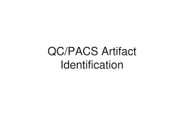 Ppt Qc Pacs Artifact Identification Powerpoint