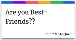 are you best friends