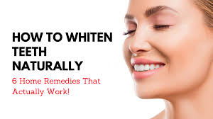 how to whiten teeth naturally 6 home