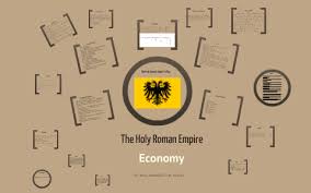 The Holy Roman Empire Economy By Anna Marie On Prezi