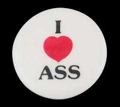 I Love Ass | Busy Beaver Button Museum