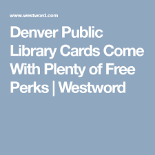 Please add your card again, or add a. Denver Public Library Cards Come With Plenty Of Free Perks Westword Library Card Public Library Library