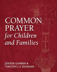 Another way to add these prayers to your family's favorite easter traditions is to say a short easter prayer before or after your easter dinner. Common Prayer For Children And Families Timothy J S Seamans Jenifer Gamber 9781640652644 Amazon Com Books