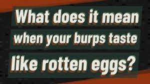 burps taste like rotten eggs