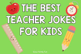 75 hysterical teacher jokes for kids